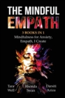 The Mindful Empath - 3 books in 1 - Mindfulness for Anxiety, Empath, I Create - Book
