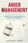 Anger Management : A Simple Guide to Master Your Emotions: Mindfulness Therapy Applying Emotional Intelligence - Book