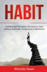 Habit : Building Self-Discipline, Persistence, Goal Setting, Gratitude, Forgiveness & Meditation - Book