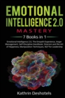Emotional Intelligence 2.0 Mastery- 7 Books in 1 : Emotional Intelligence 2.0, The Empath Experience, Anger Management, Self-Discipline Handbook, Stoicism and the Art of Happiness, Manipulation Techni - Book