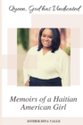Queen God has Vindicated : Memoirs of a Haitian American Girl: Memoirs of a Haitian American Girl: Memoirs of a Haitian American Girl: Memoirs of a Haitian American Girl: Memoirs of a Haitian American - Book