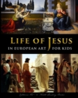 Life of Jesus in European Art - for Kids - Book