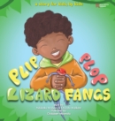 Plip, Plop, Lizard Fangs! : A story for kids, by kids - Book