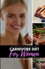 Carnivore Diet for Women : A 14-Day Beginner's Step-by-Step Guide with Curated Recipes and a Meal Plan - Book