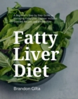 Fatty Liver Diet: A Beginner's Step by Step Guide to Managing Fatty Liver Disease : Includes Selected Recipes and a Meal Plan - eBook