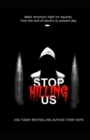 Stop Killing Us : The history of racism in America and how you can help end it. - Book