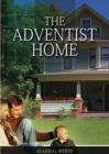 The Adventist Home : (Country living counsels, messages to young people, letters to young lovers and how a Christian Family should live.) - Book