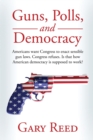 Guns, Polls, and Democracy - Book