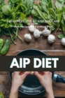 AIP (Autoimmune Protocol) Diet : A Beginner's Step-by-Step Guide and Review With Recipes and a Meal Plan - Book