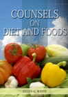 Counsels on Diet and Foods : (Biblical Principles on health, Counsels on Health, Medical Ministry, Bible Hygiene, a call to medical evangelism, Sanctified Life and Temperance) - Book