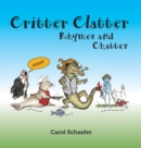 Critter Clatter : Rhymes and Chatter - Book