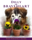 Dilly the Braveheart : The True Story of a Blind Dog's Journey - From Rescue to Finding His Forever Home - Book