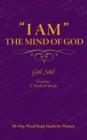 ''I AM'' The Mind of God: Creation: A World of Words : 20~Day Word Study Guide for Women - eBook