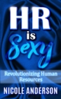 HR IS SEXY! Revolutionizing Human Resources - eBook