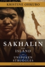 Sakhalin : The Island of Unspoken Struggles - Book