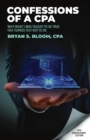 Confessions of a CPA : Why What I Was Taught To Be True Has Turned Out Not To Be - Book