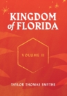 Kingdom of Florida, Volume II : Books 5 - 7 in the Kingdom of Florida Series - Book