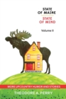 State of Maine, State of Mind Volume II : More Upcountry Humour and Stories: More Upcountry - Book