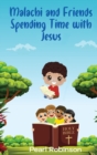 Malachi & Friends Sharing Ways to Spend Time with Jesus - Book