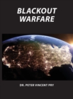 Blackout Warfare : Attacking The U.S. Electric Power Grid A Revolution In Military Affairs - Book