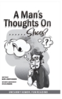 A Man's Thoughts On Shoes? - Book
