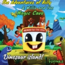 The Adventures of Billy & Willie and the magic cave- Dinosaur island - Book