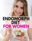 Endomorph Diet for Women : A Beginner's 5-Week Step-by-Step Weight Loss Guide With Recipes and a Meal Plan - eBook