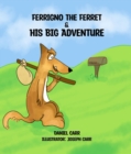 FERRIGNO THE FERRET AND HIS BIG ADVENTURE - eBook