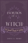 Evolution of a Witch : 150 Journal Prompts for Witches - Book