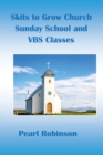 Skits to Grow Church Sunday School and VBS Classes - Book