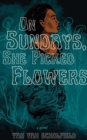 On Sundays, She Picked Flowers - eBook