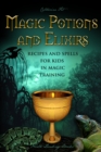 Magic Potions and Elixirs - Recipes and Spells for Kids in Magic Training - Book