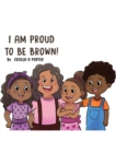 I Am Proud to Be Brown! - Book