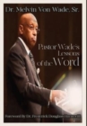 Pastor Wade's Lessons of the Word - Book