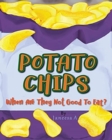 Potato Chips : When Are They Not Good to Eat? - Book
