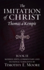 The Imitation of Christ, Book II : with Edits, Comments, and Fictional Narrative by Timothy E. Moore - eBook