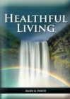 Healthful Living : : (Learning about Diet, Exercise, Temperance, What to eat and what can't and it's biblical perspective) - Book