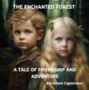 THE ENCHANTED FOREST : A TALE OF FRIENDSHIP AND ADVENTURE - eBook