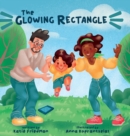 The Glowing Rectangle : A Children's Book about Grown Up Screen Time - Book