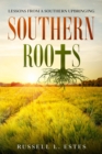 Southern Roots : Lessons From a Southern Upbringing - eBook