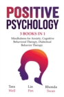 Positive Psychology - 3 Books in 1 : Mindfulness for Anxiety, Cognitive Behavioral Therapy, Dialectical Behavior Therapy - Book