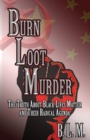 Burn Loot Murder : The Truth About Black Lives Matter and Their Radical Agenda - Book