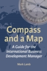 Compass and a Map : A Guide for the International Business Development Manager - eBook