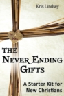 The Never Ending Gifts : A Starter Kit for New Christians - Book