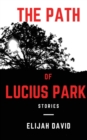 The Path of Lucius Park : Stories - Book
