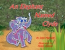 An Elephant Named Clyde : A Children's Story Poem - eBook