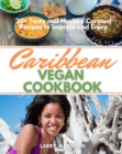Caribbean Vegan Cookbook : 30+ Tasty and Healthy Curated Recipes to Impress and Enjoy - eBook