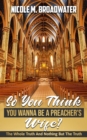 So You Think You Wanna Be A Preacher's Wife? : The Whole Truth And Nothing But The Truth - eBook