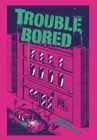 Trouble Bored - Book