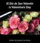 El Dia de San Valentin is Valentine's Day : Spanish Bilingual Holiday Series - Book